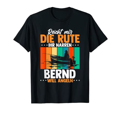 Herren Reicht mir die Rute ihr Narren Bernd will angeln T-Shirt von Angeln Personalisiert Namen Geschenk für Angler