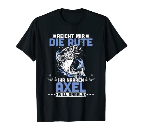 Herren Reicht mir die Rute ihr Narren Axel will angeln T-Shirt Herren Reicht mir die Rute ihr Narren Axel will angeln T-Shirt von Angeln Personalisiert Namen Geschenke für Angler