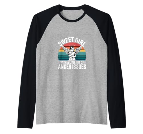 Sweet Girl With A Little Bit Of Anger Issues - Raglan von Angenehme, aber freche Haltung