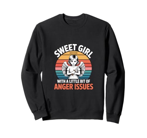 Sweet Girl With A Little Bit Of Anger Issues Sweatshirt von Angenehme, aber freche Haltung