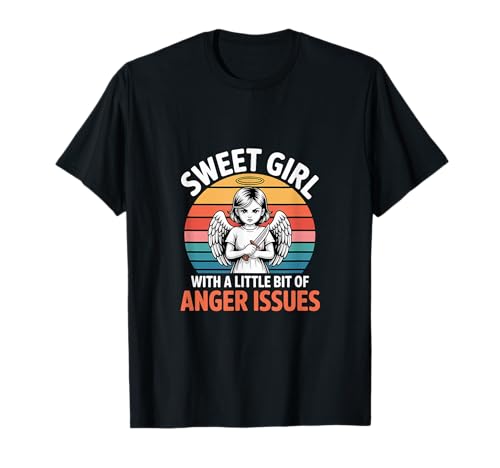 Sweet Girl With A Little Bit Of Anger Issues T-Shirt von Angenehme, aber freche Haltung