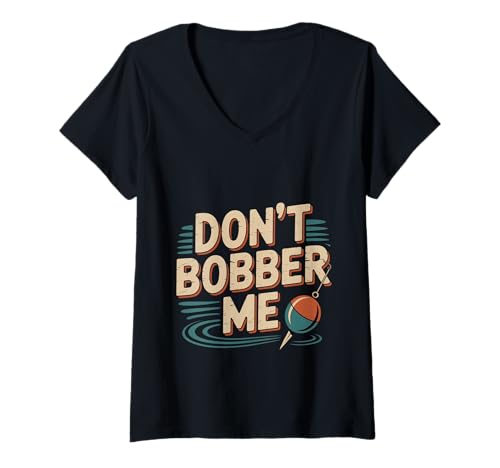 Damen Don't Bobber Me Wortspiel Angeln Angler Fischer - T-Shirt mit V-Ausschnitt Damen Don't Bobber Me Wortspiel Angeln Angler Fischer - T-Shirt mit V-Ausschnitt von Angler Fischer Humor