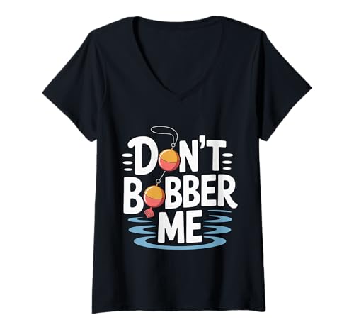 Damen Don't Bobber Me Wortspiel Angeln Angler Fischer |- T-Shirt mit V-Ausschnitt Damen Don't Bobber Me Wortspiel Angeln Angler Fischer |- T-Shirt mit V-Ausschnitt von Angler Fischer Humor
