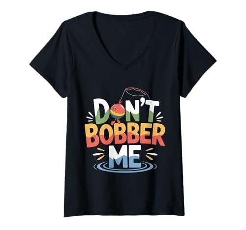 Damen Don't Bobber Me Wortspiel Angeln Angler Fischer |- T-Shirt mit V-Ausschnitt Damen Don't Bobber Me Wortspiel Angeln Angler Fischer |- T-Shirt mit V-Ausschnitt von Angler Fischer Humor
