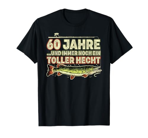 60 Jahre Geburtstag Angler angeln Hecht lustig Männer Spruch T-Shirt von Angler Geschenke und Angelzubehör Outfit Herren