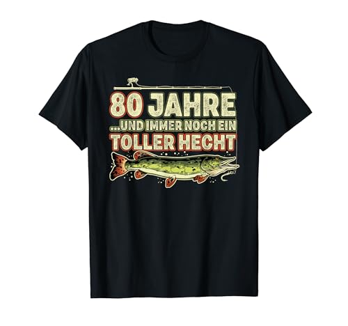 80 Jahre Geburtstag Angler angeln Hecht lustig Männer Spruch T-Shirt von Angler Geschenke und Angelzubehör Outfit Herren