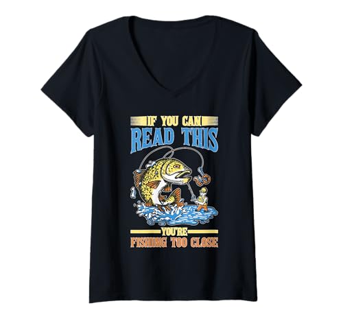 Damen If You Can Read This You're Fishing Too Close T-Shirt mit V-Ausschnitt Damen If You Can Read This You're Fishing Too Close T-Shirt mit V-Ausschnitt von Angler Humor Spot