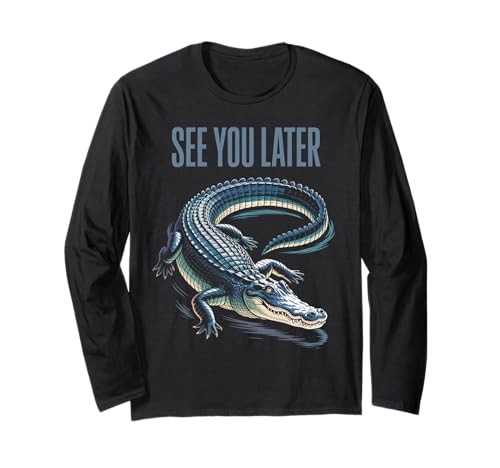 Lustiger Spruch See You Later Alligator Retro Reptil Damen Herren Langarmshirt von Animal Humor Swamp Lover Nature Joke Crocodile Fan