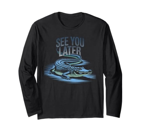 Lustiger Spruch See You Later Alligator Retro Reptil Damen Herren Langarmshirt von Animal Humor Swamp Lover Nature Joke Crocodile Fan