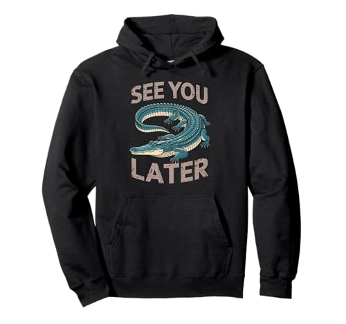 Lustiger Spruch See You Later Alligator Retro Reptil Damen Herren Pullover Hoodie von Animal Humor Swamp Lover Nature Joke Crocodile Fan