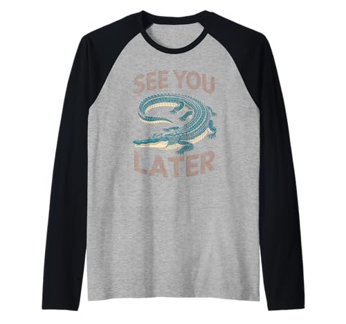 Lustiger Spruch See You Later Alligator Retro Reptil Damen Herren Raglan von Animal Humor Swamp Lover Nature Joke Crocodile Fan