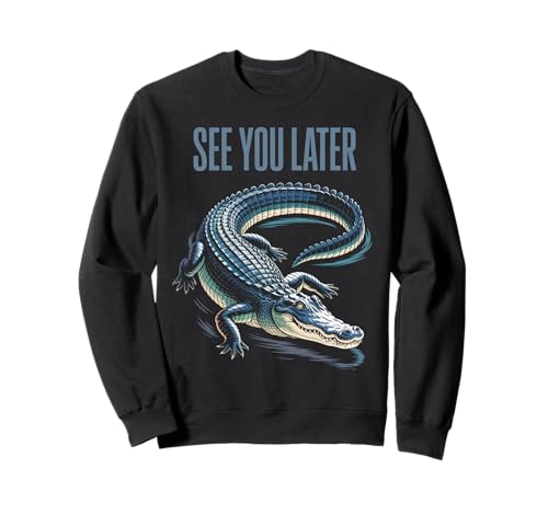 Lustiger Spruch See You Later Alligator Retro Reptil Damen Herren Sweatshirt von Animal Humor Swamp Lover Nature Joke Crocodile Fan
