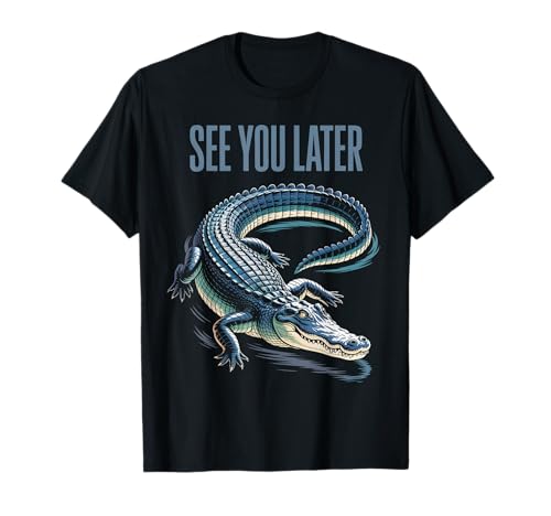 Lustiger Spruch See You Later Alligator Retro Reptil Damen Herren T-Shirt von Animal Humor Swamp Lover Nature Joke Crocodile Fan