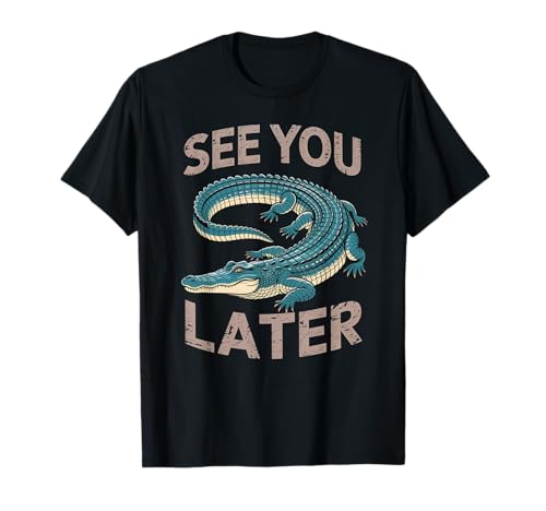 Lustiger Spruch See You Later Alligator Retro Reptil Damen Herren T-Shirt von Animal Humor Swamp Lover Nature Joke Crocodile Fan