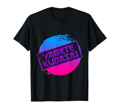Yamete Kudasai Anime Spruch Anime Girl T-Shirt von Anime Characters and Anime Things for Anime Fans