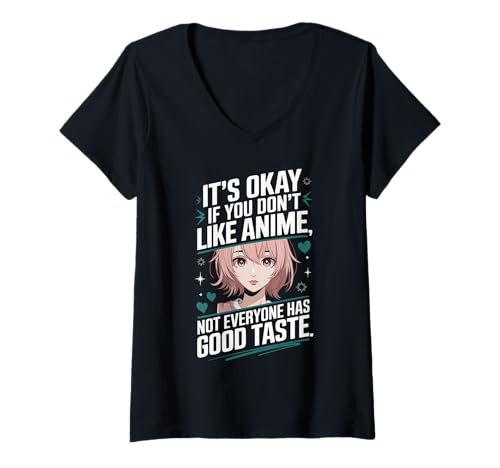 Damen It's Okay If You Don't Like Anime Not Everyone Has Taste T-Shirt mit V-Ausschnitt von Anime Fans and Good Taste Humor Designs