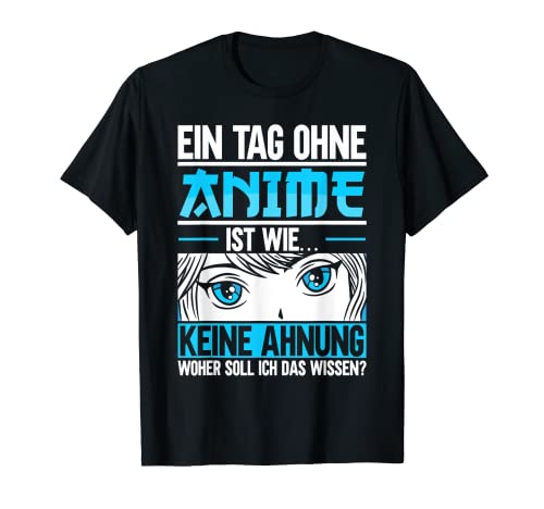 Ein Tag Ohne Anime Ist Wie... Weeb Kawaii Anime Girl Otaku T-Shirt von Anime Geschenke Otaku Merch Japan Kleidung Manga