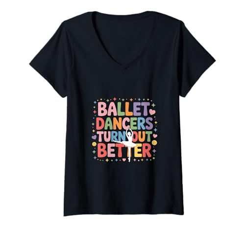 Damen Ballet Dancers Turn Out Better Ballerina -Tanz |- T-Shirt mit V-Ausschnitt von Anmutige Ballettbewegung