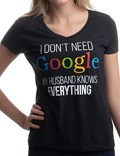 „I Don‘t Need Google, My Husband Knows Everything“ („Ich Brauche kein Google, Mein Ehemann weiß Alles“) - V-Ausschnitt - ideal für Ehefrauen Damen T-Shirt mit Schriftzug - S von Ann Arbor T-shirt Co.