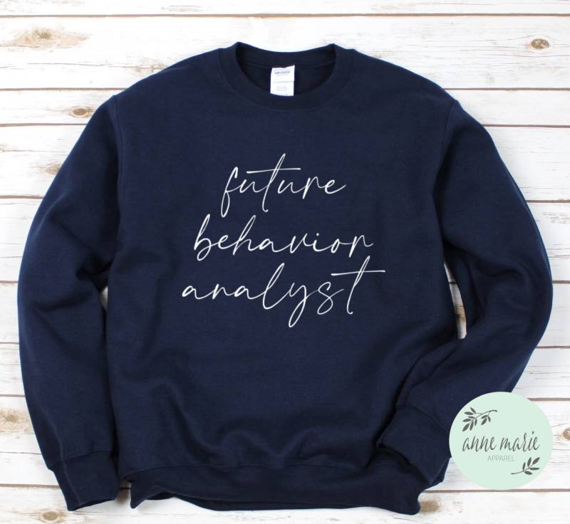 Future Behavior Analyst Sweatshirt | Angewandte Verhalten Autismus Aba Rbt Bcba Para von AnneMarieApparel