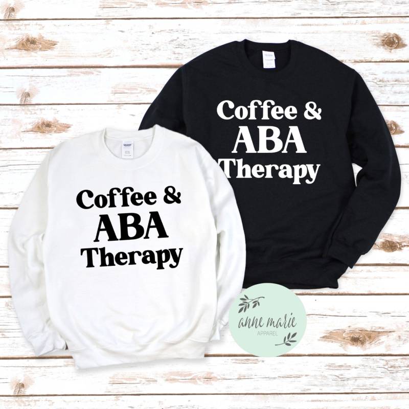 Kaffee & Aba Therapie Sweatshirt | Angewandte Verhalten Analyst Autismus von AnneMarieApparel