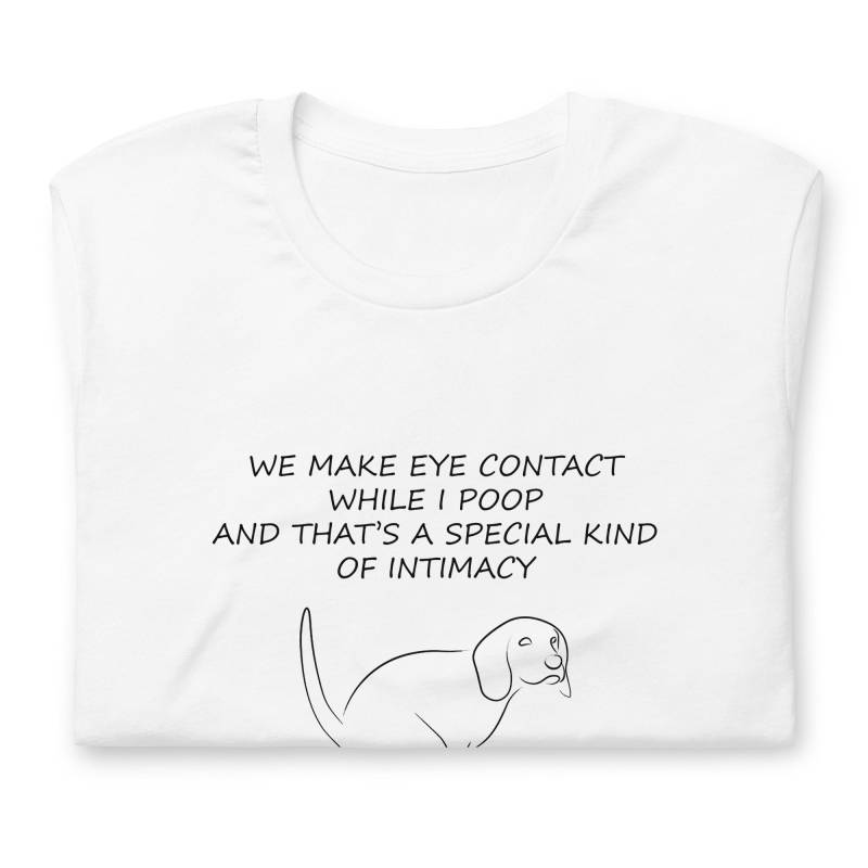 Lustiges Hundehalter Tshirt - We Make Eye Contact While I Poop & Thats A Special Kind Of Relationship Happy Fathers Day von AnneStitchy