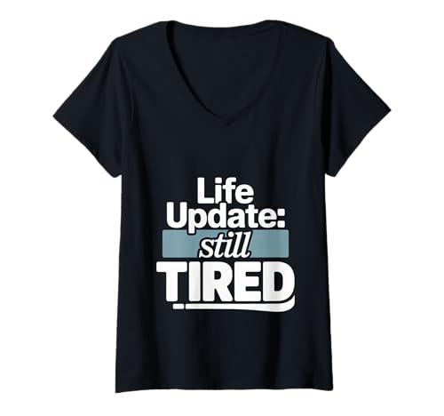 Damen Life Update Still Tired Erschöpfte Belegschaftsrealität - T-Shirt mit V-Ausschnitt von Anstrengende Zöllungschrronien