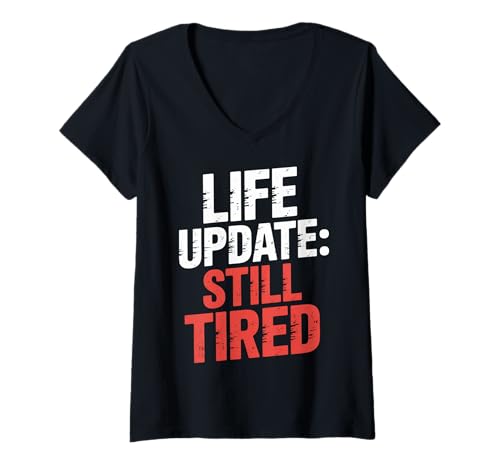 Damen Life Update Still Tired Exhausted Adulting Reality |- T-Shirt mit V-Ausschnitt von Anstrengende Zöllungschrronien