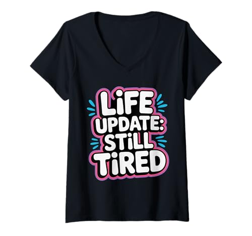 Damen Life Update Still Tired Exhausted Adulting Reality - T-Shirt mit V-Ausschnitt von Anstrengende Zöllungschrronien