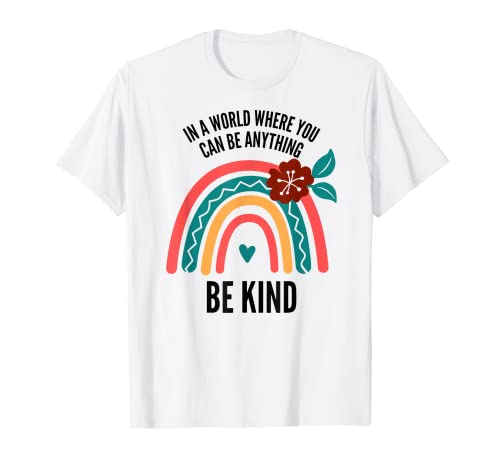 In A World Where You Can Be Anything Be Kind Niedlicher Regenbogen T-Shirt von Anti-Bullying Awareness Co