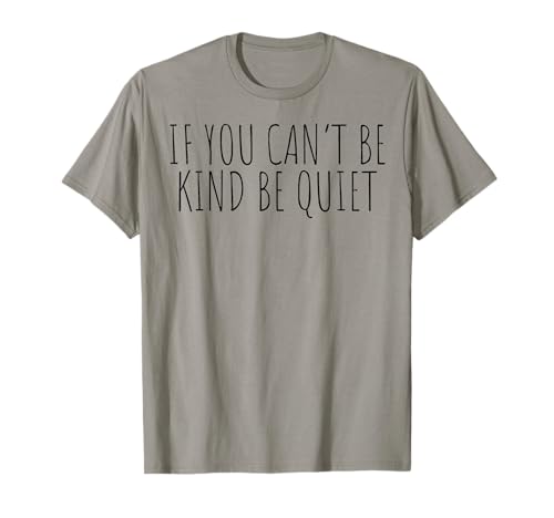 If You Can't Be Kind Be Quiet Anti Bullying T-Shirt von Anti Bullying Wear