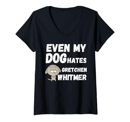 Damen Sogar mein Hund hasst Gretchen Whitmer für Michigan Conservative T-Shirt mit V-Ausschnitt von Anti Gretchen Whitmer - for Michigan Republican