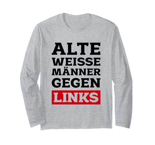 Opas Anti Grüne Alte weiße Männer gegen Links Grün Nee Danke Langarmshirt von Anti Grüne Sprüche - Grün - Nein Danke - Geschenke