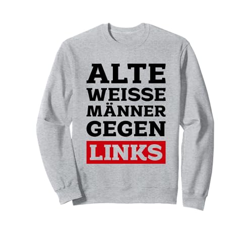 Opas Anti Grüne Alte weiße Männer gegen Links Grün Nee Danke Sweatshirt von Anti Grüne Sprüche - Grün - Nein Danke - Geschenke