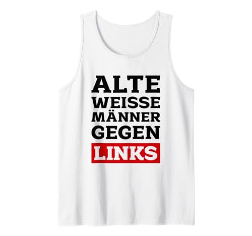 Opas Anti Grüne Alte weiße Männer gegen Links Grün Nee Danke Tank Top von Anti Grüne Sprüche - Grün - Nein Danke - Geschenke
