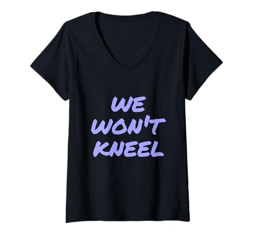 Damen It is True Quotes Anti Killers We Won't Kneel T-Shirt mit V-Ausschnitt Damen It is True Quotes Anti Killers We Won't Kneel T-Shirt mit V-Ausschnitt von Anti Killers Text Sign We Won’t Kneel Shirt