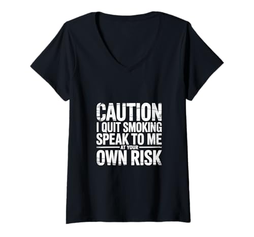Damen Caution I Quit Smoking Speak to Me at Your Own Risk - T-Shirt mit V-Ausschnitt von Anti-Raucher-Warn Worth