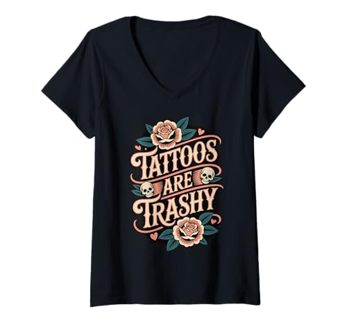 Damen Tattoos Are Trashy T-Shirt mit V-Ausschnitt von Anti tätowierung Tattoo kritiker Trashiges Tattoo