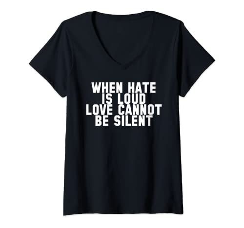 Damen When Hate is Loud Love Cannot Be Silent Schönes T-Shirt mit V-Ausschnitt Damen When Hate is Loud Love Cannot Be Silent Schönes T-Shirt mit V-Ausschnitt von Anti violence shirts Equality Quotes Tees
