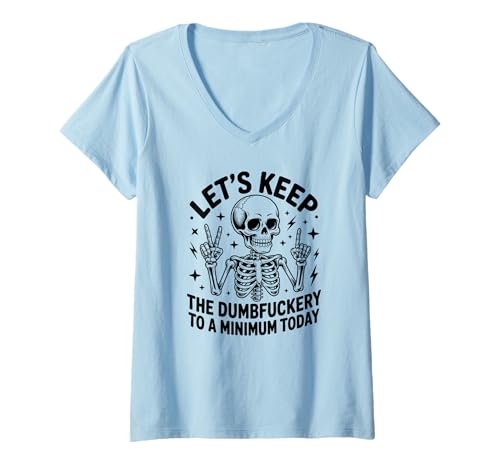 Damen Sarkastisches Skelett Dark Humor Keep Dumbfuckery auf ein Minimum T-Shirt mit V-Ausschnitt von Antisocial Sarcastic Attitude Skeleton Humor