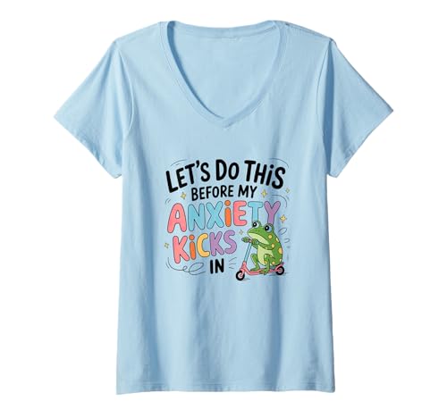 Damen Lass uns das machen, bevor meine Angst einsetzt T-Shirt mit V-Ausschnitt Damen Lass uns das machen, bevor meine Angst einsetzt T-Shirt mit V-Ausschnitt von Anxiety Humor Frog Scooter Fun Theme