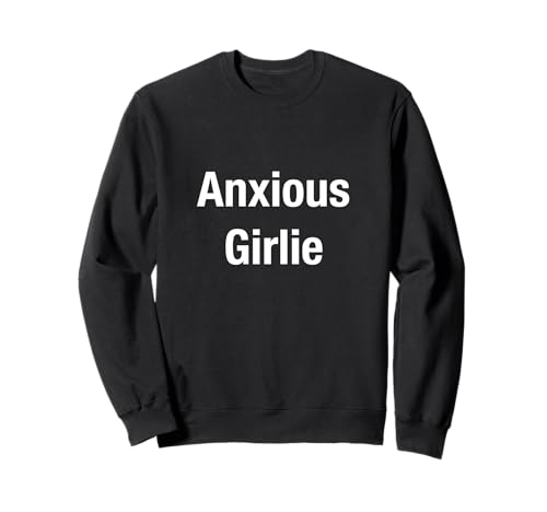 Ängstliches Mädchen Sweatshirt von Anxious Girlie