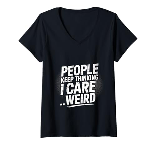 Damen People Keep Thinking I Care Weird Sarcastic Introvert T-Shirt mit V-Ausschnitt von Apathischer Stimmung sarkastischer Humor