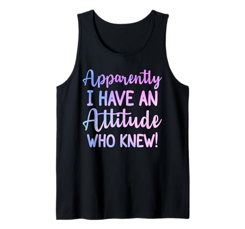 Apparently I Have An Attitude Who Knew Funny Women Sprüche Tank Top von Apparently I Have An Attitude Who Knew Funny