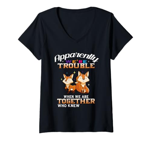 Damen Apparently We're Trouble When We Are Together Funny Fox T-Shirt mit V-Ausschnitt von Apparently We're Trouble When We Are Together Fox