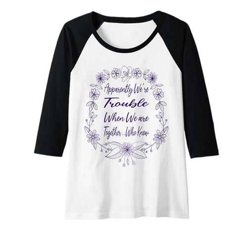Damen Anscheinend haben wir Probleme, wenn wir zusammen sind. Wer wusste, lustig? Raglan Damen Anscheinend haben wir Probleme, wenn wir zusammen sind. Wer wusste, lustig? Raglan von Apparently We're Trouble When We are Together Cute