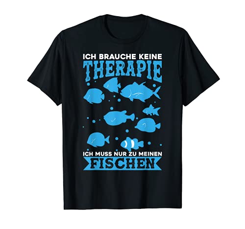 Herren Keine Therapie Muss ur zu meinen Fischen Aquarium Aquarianer T-Shirt von Aquarium Aquaristik Aquarianer Sprüche Geschenke