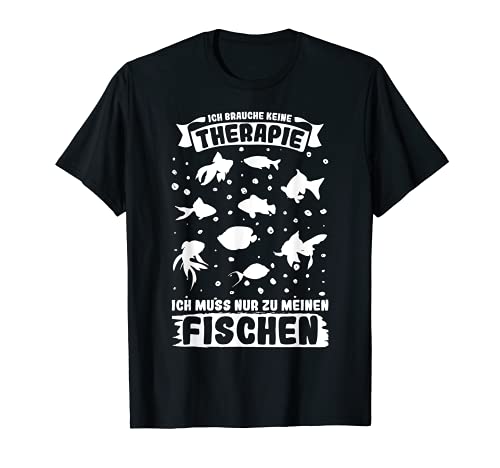 Herren Keine Therapie Muss ur zu meinen Fischen Aquarium Aquarianer T-Shirt von Aquarium Aquaristik Aquarianer Sprüche Geschenke
