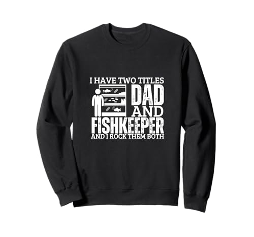 Fishkeeper and Dad Proud Men Lustige Aquaristik Sweatshirt von Aquarium Enthusiast Gifts