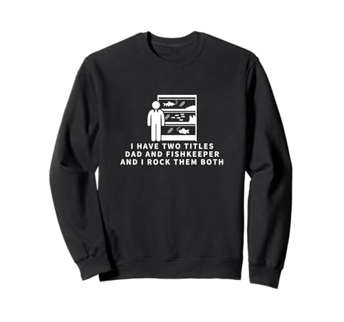 Fishkeeper and Dad Proud Men Lustige Aquaristik Sweatshirt von Aquarium Enthusiast Gifts